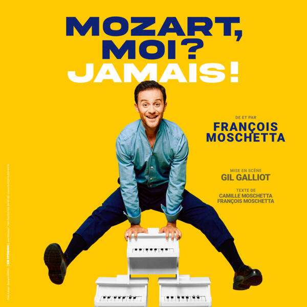 MOZART, MOI ? JAMAIS ! de François Moschetta